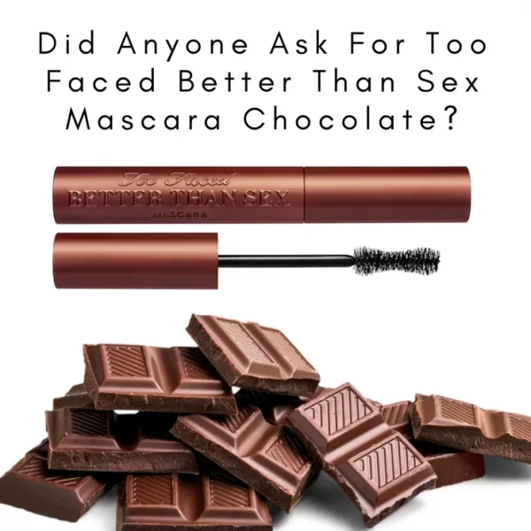 TOO FACED – Better Than Sex Chocolate Mascara Volumisateur